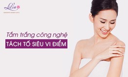 Tắm trắng công nghệ tách sắc tố vi điểm