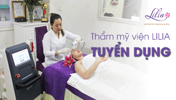 Thẩm mỹ viện Lilia tuyển dụng Bác sĩ Da liễu & Kỹ thuật viên thẩm mỹ