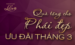 Ưu đãi Tháng 3 – Quà cho phái đẹp cùng Thẩm mỹ viện Lilia