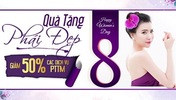 8/3: QUÀ TẶNG CHO PHÁI ĐẸP- HÀNG NGÀN ƯU ĐÃI DÀNH CHO KHÁCH HÀNG. GIẢM 50% DỊCH VỤ PTTM