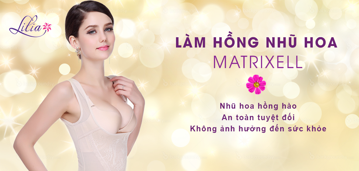 làm hồng nhũ hoa công nghệ matrixell